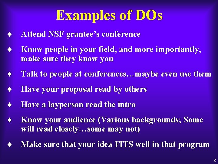 Examples of DOs ¨ Attend NSF grantee’s conference ¨ Know people in your field,