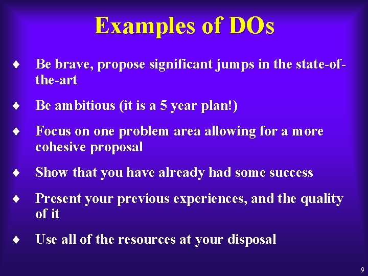 Examples of DOs ¨ Be brave, propose significant jumps in the state-ofthe-art ¨ Be