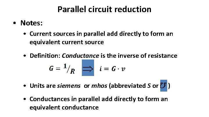 Parallel circuit reduction • Notes: • Current sources in parallel add directly to form