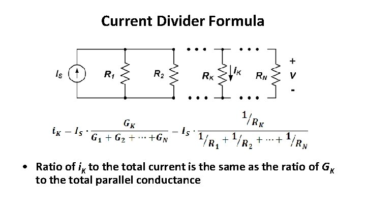 Current Divider Formula • Ratio of i. K to the total current is the