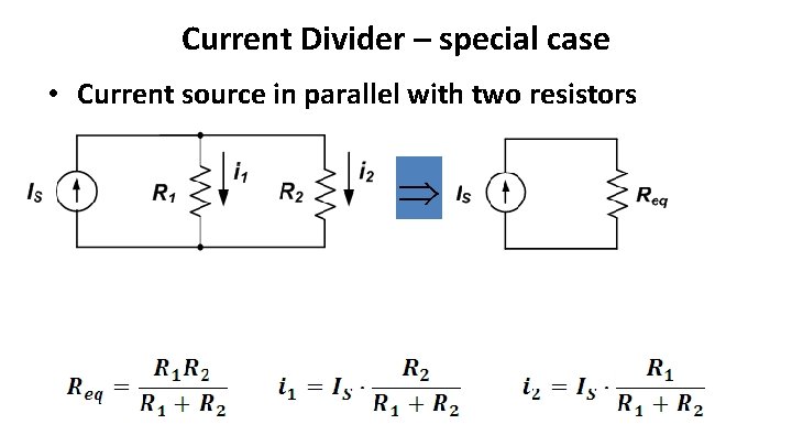 Current Divider – special case • Current source in parallel with two resistors 