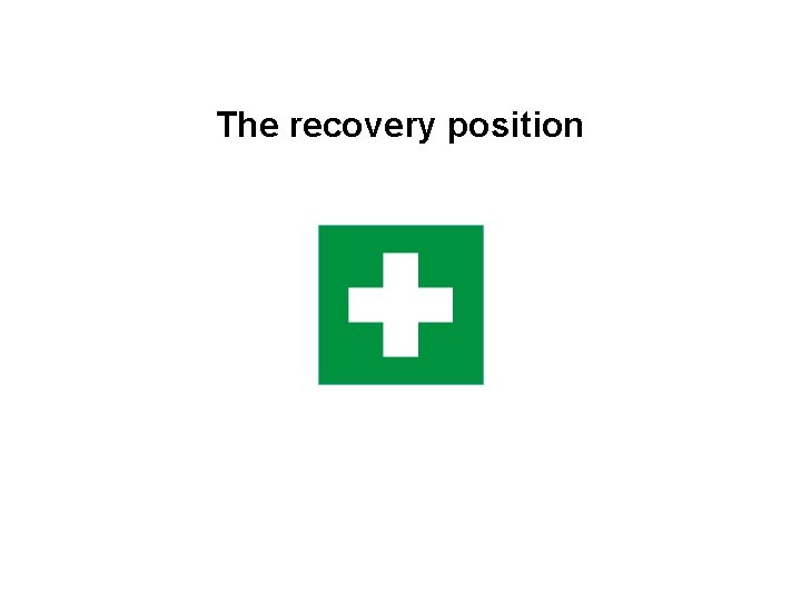 The recovery position 