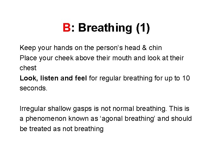 B: Breathing (1) Keep your hands on the person’s head & chin Place your