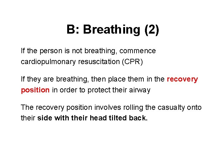 B: Breathing (2) If the person is not breathing, commence cardiopulmonary resuscitation (CPR) If