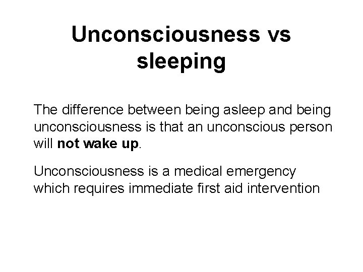 Unconsciousness vs sleeping The difference between being asleep and being unconsciousness is that an