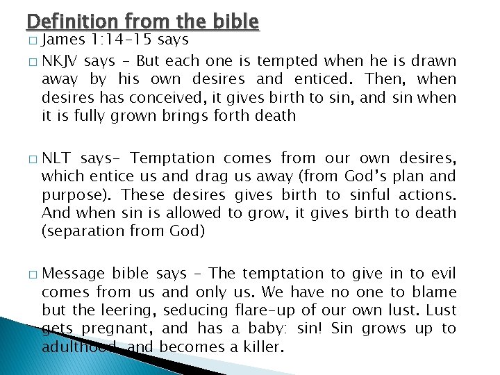 Definition from the bible James 1: 14 -15 says � NKJV says - But