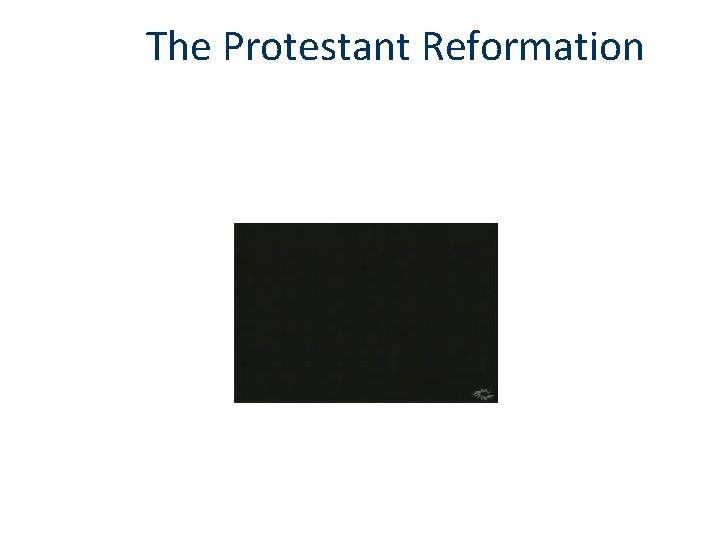 The Protestant Reformation 