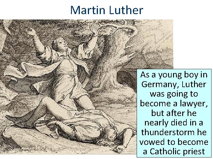 Martin Luther As a young boy in Germany, Luther was going to become a