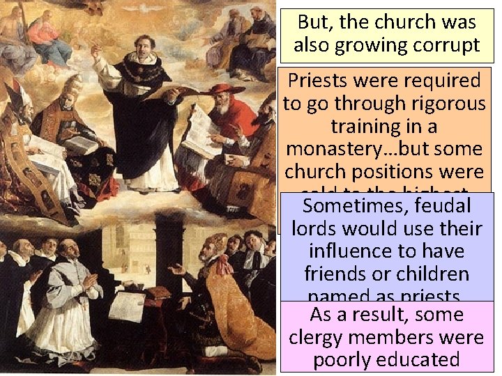 But, the church was also growing corrupt Priests were required to go through rigorous