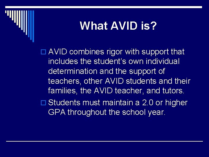 What AVID is? o AVID combines rigor with support that includes the student’s own