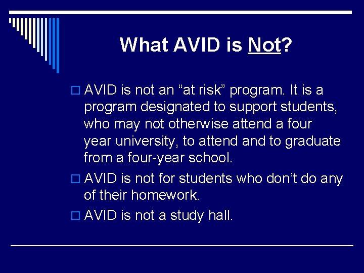 What AVID is Not? o AVID is not an “at risk” program. It is