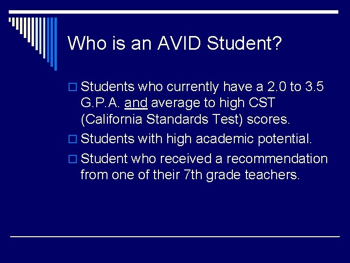 Who is an AVID Student? o Students who currently have a 2. 0 to