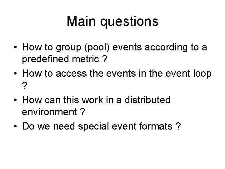 Main questions • How to group (pool) events according to a predefined metric ?