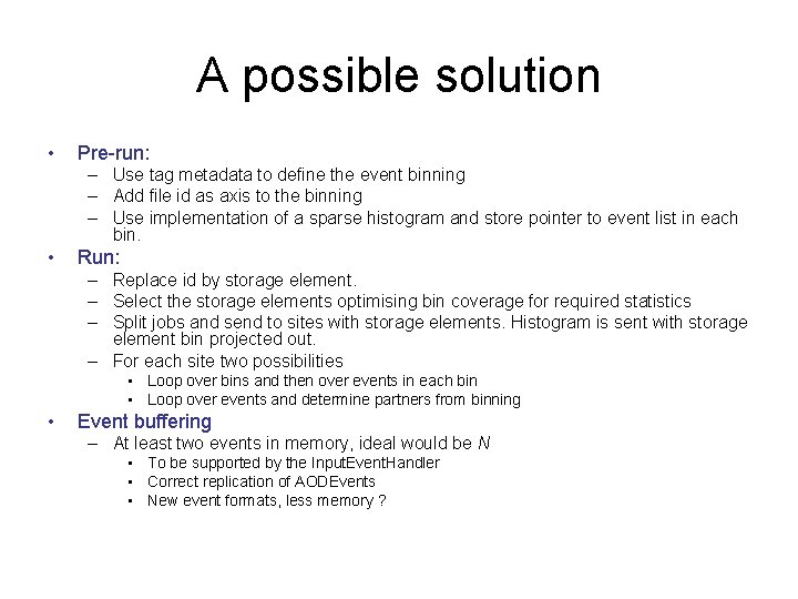 A possible solution • Pre-run: – Use tag metadata to define the event binning