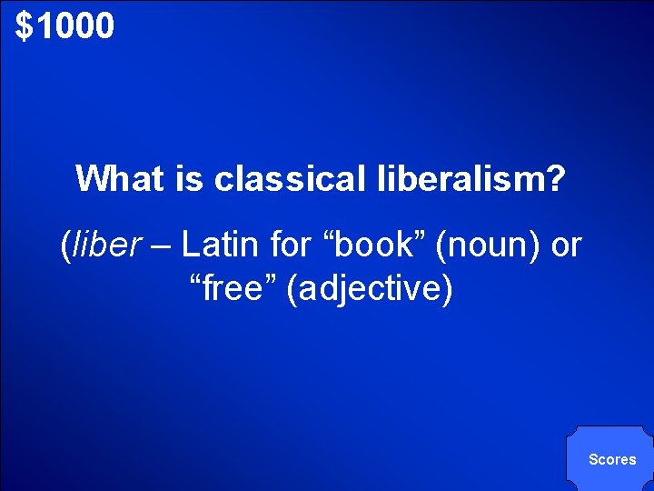 © Mark E. Damon - All Rights Reserved $1000 What is classical liberalism? (liber