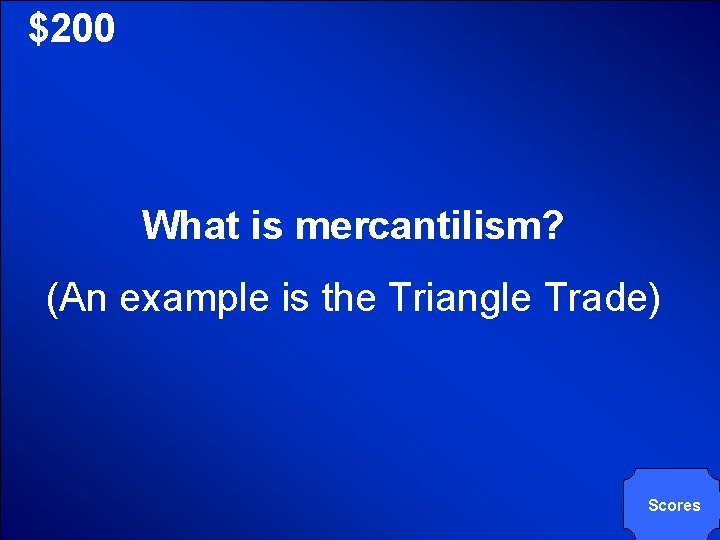 © Mark E. Damon - All Rights Reserved $200 What is mercantilism? (An example