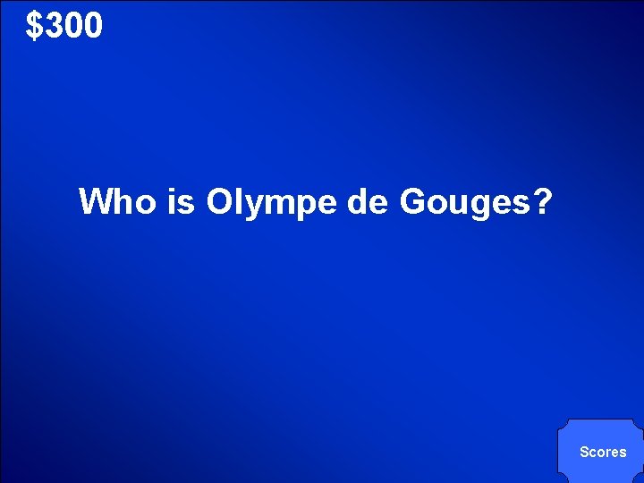 © Mark E. Damon - All Rights Reserved $300 Who is Olympe de Gouges?