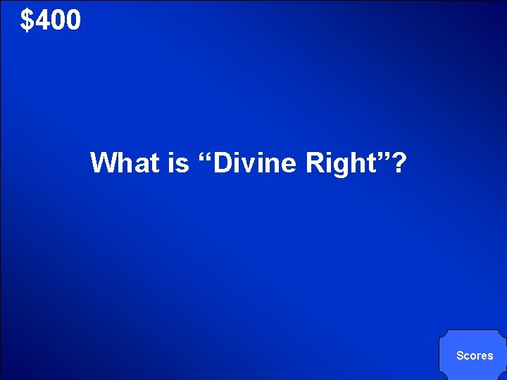 © Mark E. Damon - All Rights Reserved $400 What is “Divine Right”? Scores