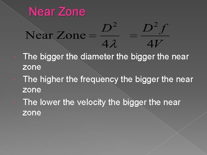 Near Zone The bigger the diameter the bigger the near zone The higher the