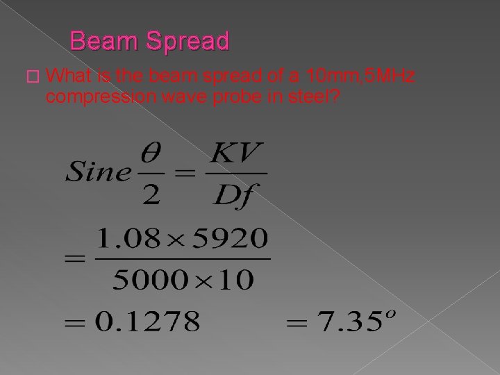 Beam Spread � What is the beam spread of a 10 mm, 5 MHz