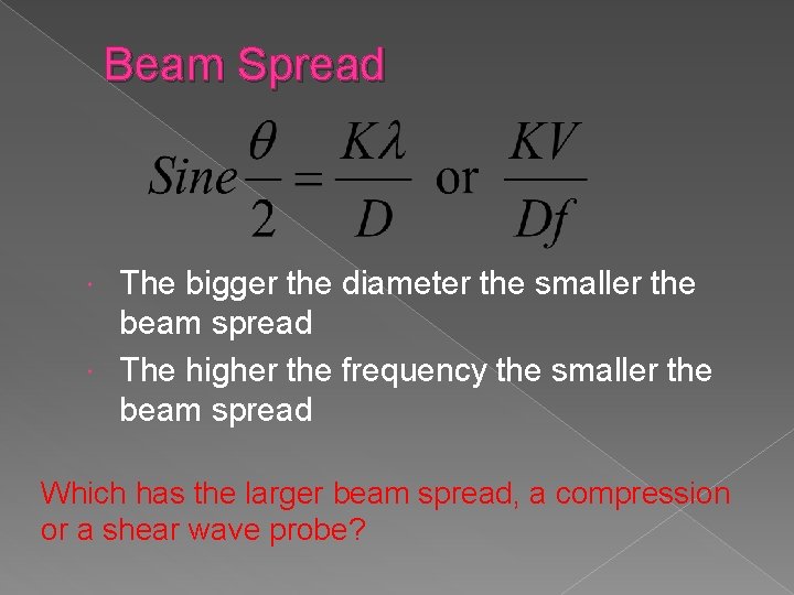 Beam Spread The bigger the diameter the smaller the beam spread The higher the