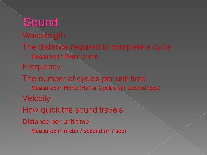 Sound Wavelength : The distance required to complete a cycle › Measured in Meter