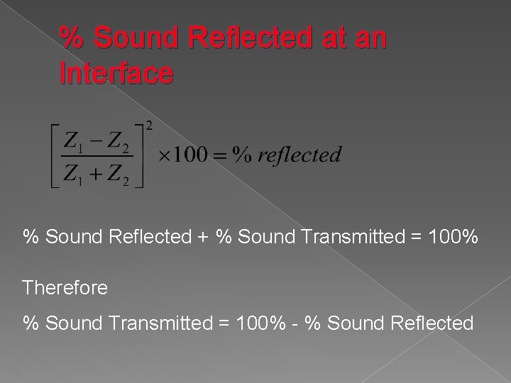 % Sound Reflected at an Interface % Sound Reflected + % Sound Transmitted =