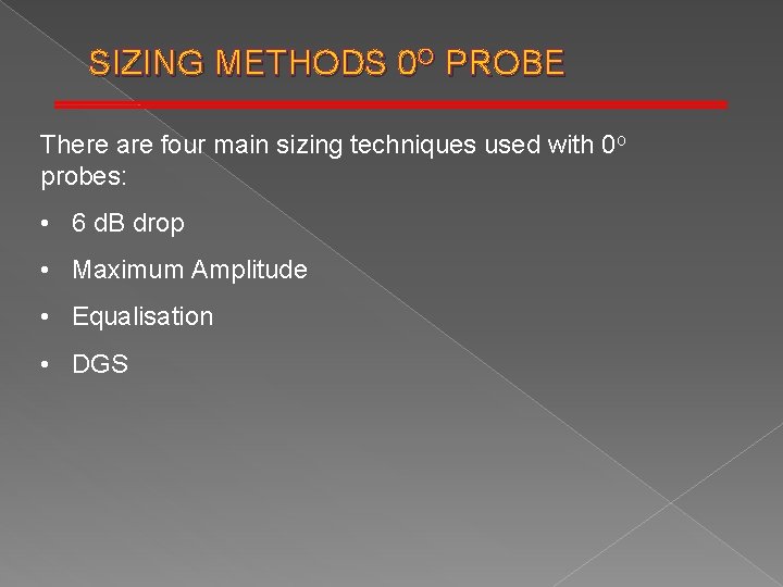 SIZING METHODS 0 O PROBE There are four main sizing techniques used with 0