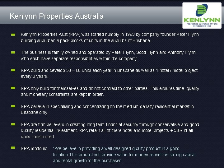 Kenlynn Properties Australia Kenlynn Properties Aust (KPA) was started humbly in 1963 by company