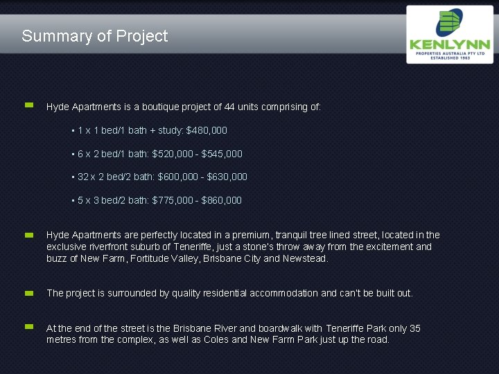 Summary of Project Hyde Apartments is a boutique project of 44 units comprising of: