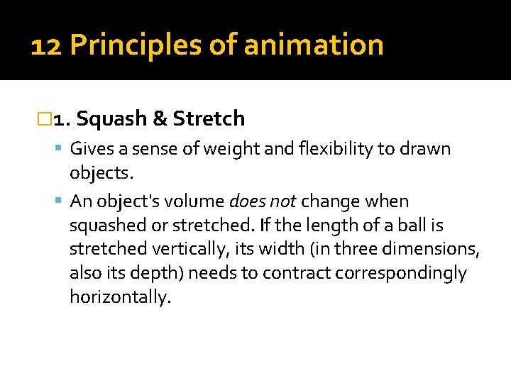 12 Principles of animation � 1. Squash & Stretch Gives a sense of weight