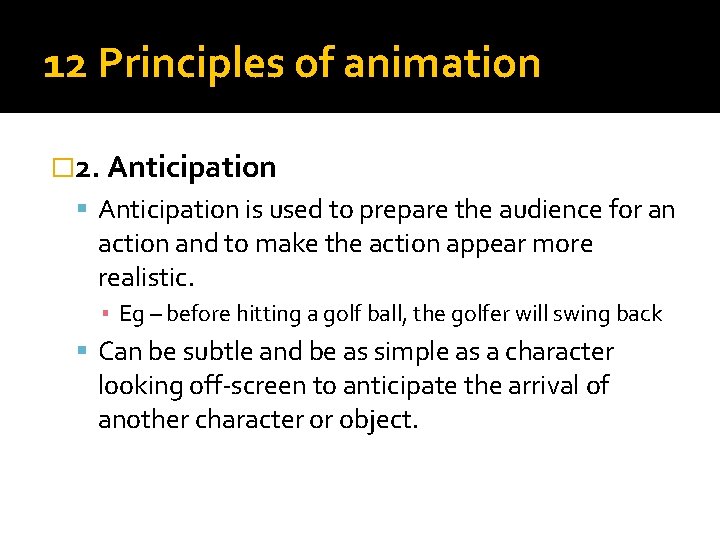 12 Principles of animation � 2. Anticipation is used to prepare the audience for