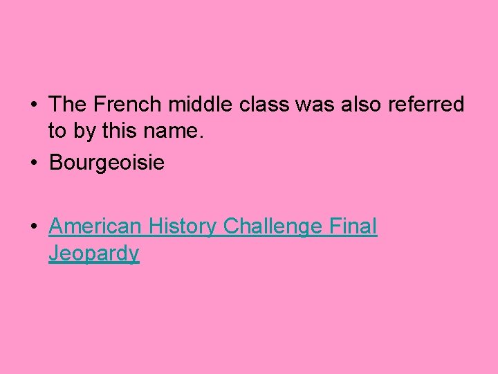  • The French middle class was also referred to by this name. •