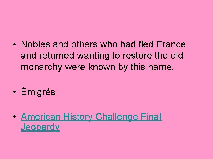  • Nobles and others who had fled France and returned wanting to restore