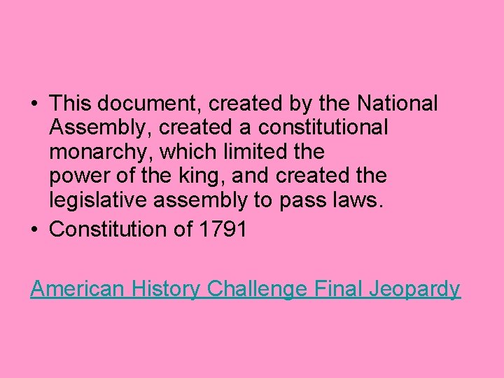  • This document, created by the National Assembly, created a constitutional monarchy, which