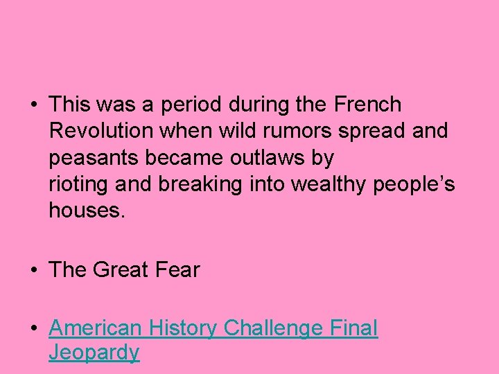  • This was a period during the French Revolution when wild rumors spread