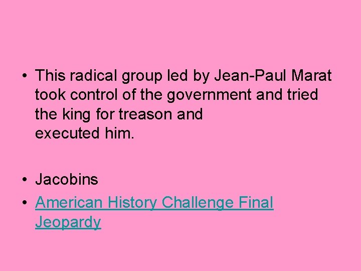  • This radical group led by Jean-Paul Marat took control of the government