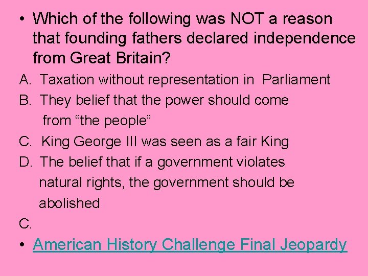  • Which of the following was NOT a reason that founding fathers declared