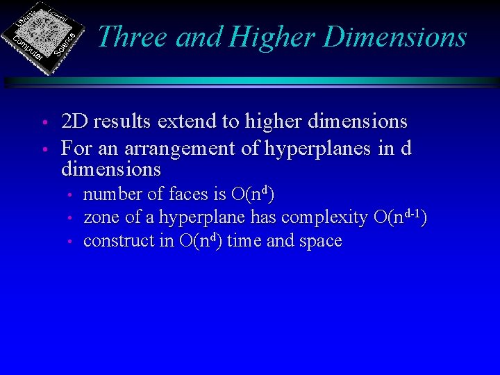 Three and Higher Dimensions • • 2 D results extend to higher dimensions For