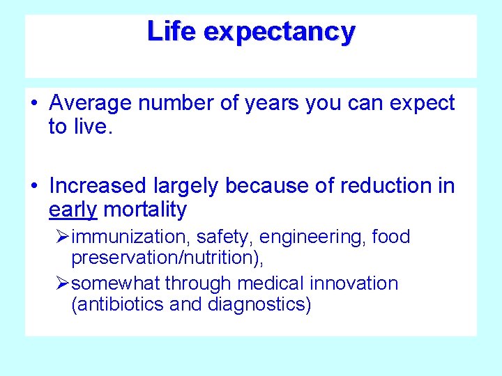 Life expectancy • Average number of years you can expect to live. • Increased