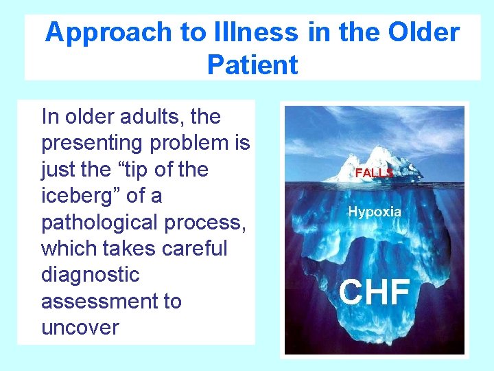 Approach to Illness in the Older Patient In older adults, the presenting problem is