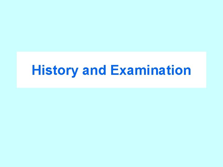 History and Examination 