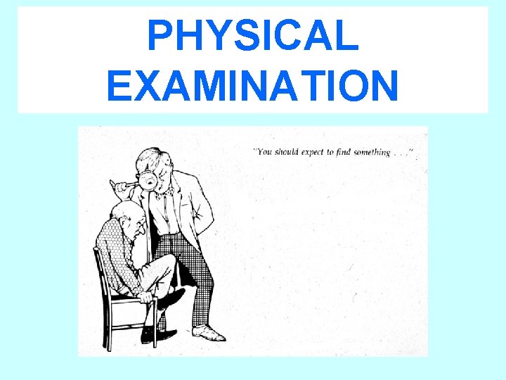 PHYSICAL EXAMINATION 