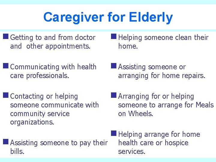 Caregiver for Elderly g Getting to and from doctor and other appointments. g Helping