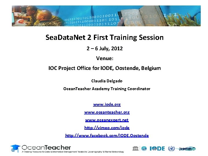 Sea. Data. Net 2 First Training Session 2 – 6 July, 2012 Venue: IOC Sea. Data. Net 2 First Training Session 2 – 6 July, 2012 Venue: IOC