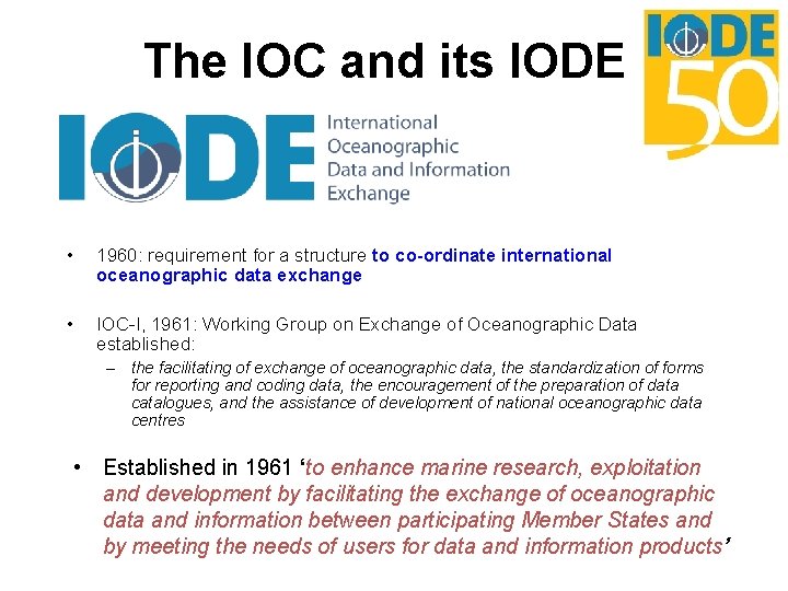 The IOC and its IODE • 1960: requirement for a structure to co-ordinate international The IOC and its IODE • 1960: requirement for a structure to co-ordinate international