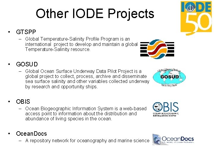 Other IODE Projects • GTSPP – Global Temperature-Salinity Profile Program is an international project Other IODE Projects • GTSPP – Global Temperature-Salinity Profile Program is an international project