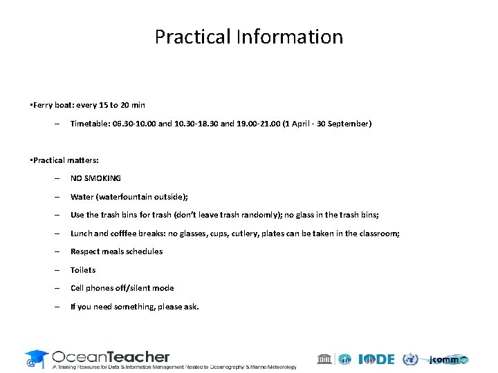 Practical Information • Ferry boat: every 15 to 20 min – Timetable: 06. 30 Practical Information • Ferry boat: every 15 to 20 min – Timetable: 06. 30