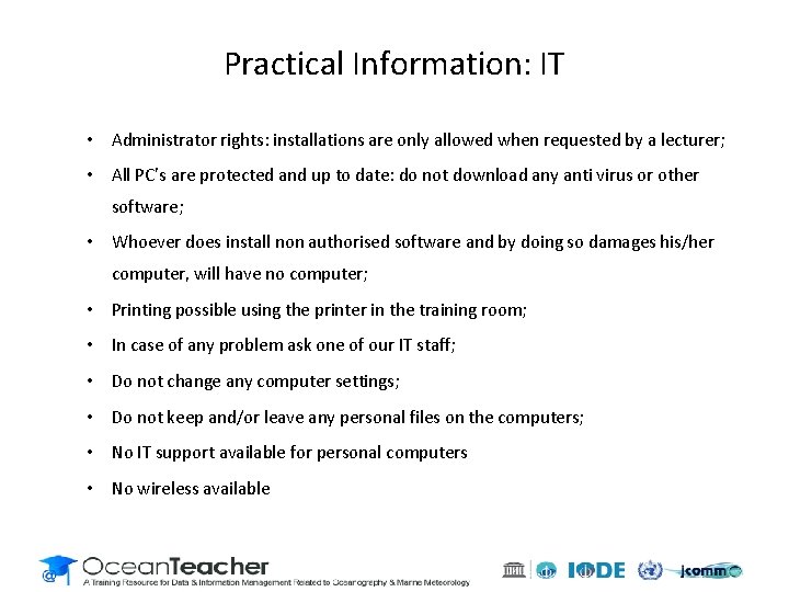 Practical Information: IT • Administrator rights: installations are only allowed when requested by a Practical Information: IT • Administrator rights: installations are only allowed when requested by a
