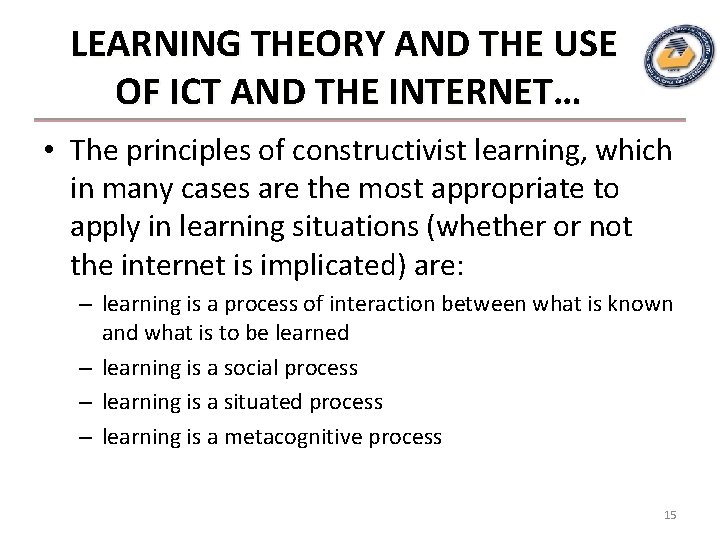 LEARNING THEORY AND THE USE OF ICT AND THE INTERNET… • The principles of LEARNING THEORY AND THE USE OF ICT AND THE INTERNET… • The principles of